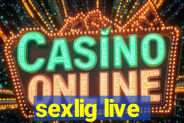 sexlig live